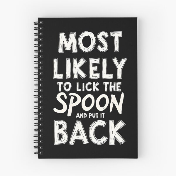 Item preview, Most Likely to Lick the Spoon and Put It Back designed and sold by HeadTurningArt.