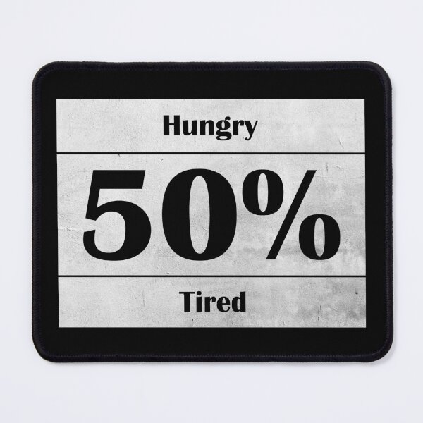 Item preview, 50% Hungry 50% Tired designed and sold by HorizonDesignz.