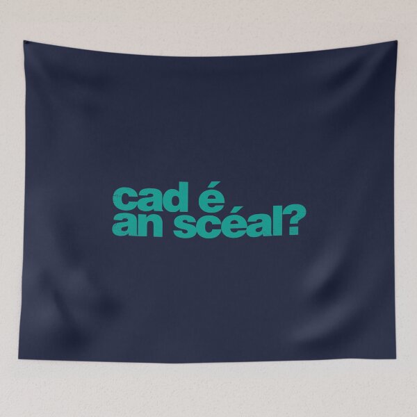 Item preview, Cad é an scéal? What's the story? as Gaeilge - Green designed and sold by unrealindeed.
