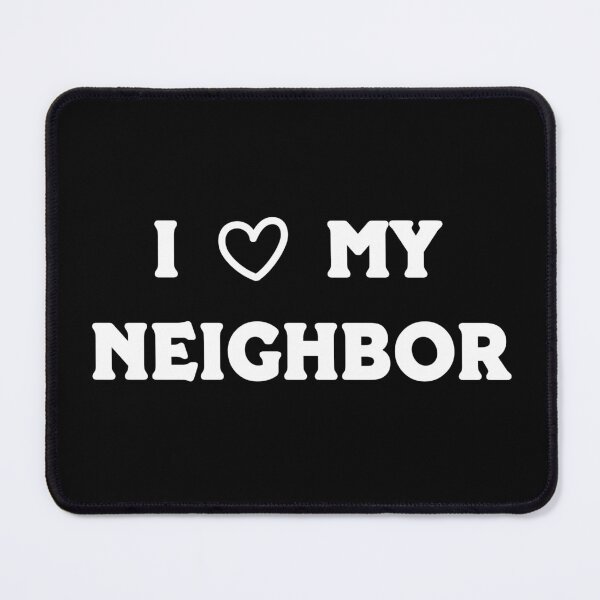 Item preview, I Love My Hot Neighbor I Heart My Hot Neighbor designed and sold by Slassyat.