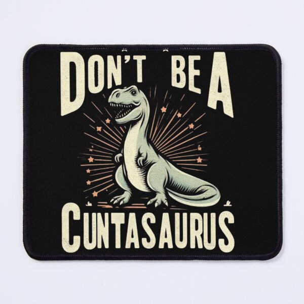 Item preview, Avoid embodying the persona of a cuntasaurus. designed and sold by Fictio ⭐⭐⭐⭐⭐.