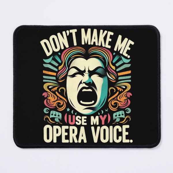 Item preview, Don't Make Me Use My Opera Voice designed and sold by Fictio ⭐⭐⭐⭐⭐.