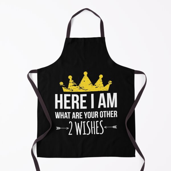 Item preview, Here I Am What Are Your Other Two Wishes designed and sold by AdiApparel.