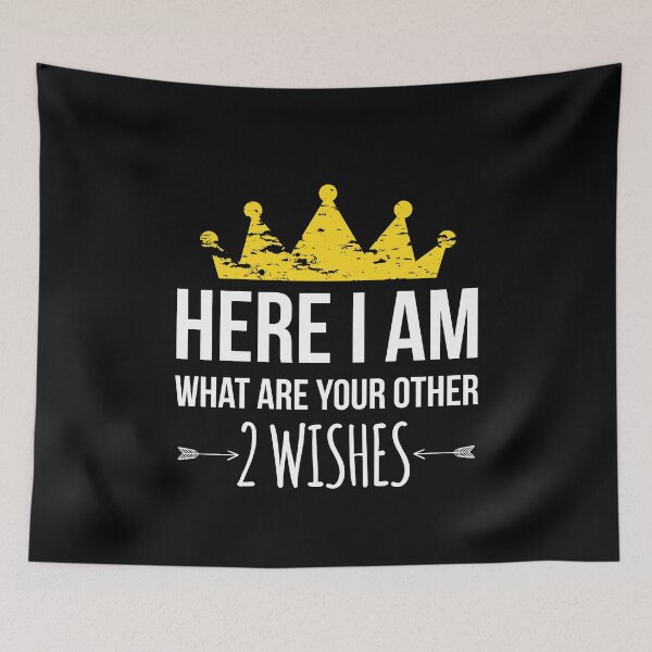 Item preview, Here I Am What Are Your Other Two Wishes designed and sold by AdiApparel.
