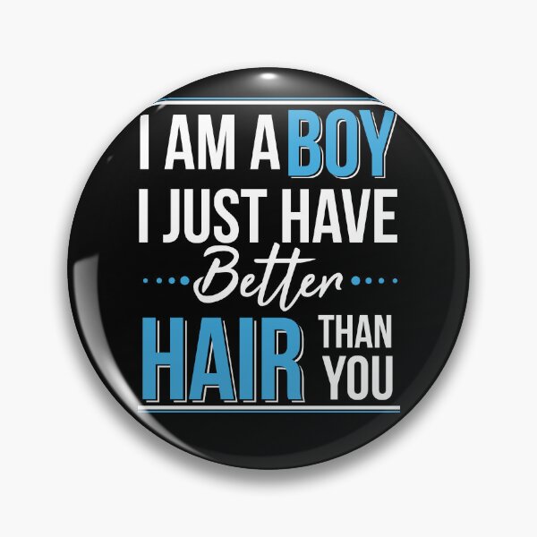 Item preview, I Am a Boy I Just Have Better Hair Than You designed and sold by AdiApparel.