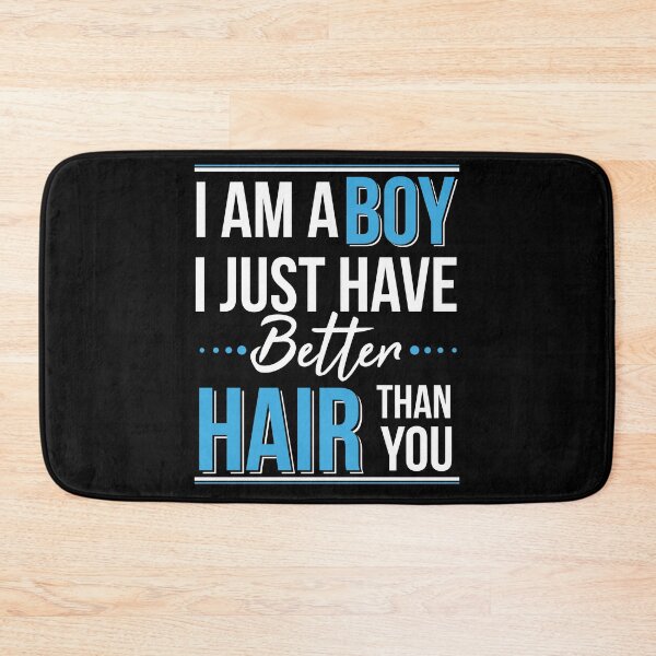 Item preview, I Am a Boy I Just Have Better Hair Than You designed and sold by AdiApparel.