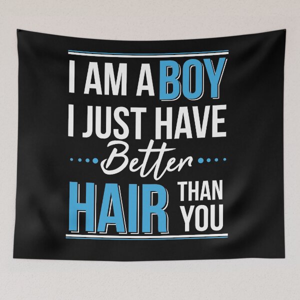 Item preview, I Am a Boy I Just Have Better Hair Than You designed and sold by AdiApparel.