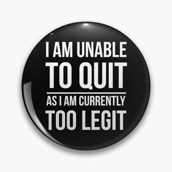 Item preview, I Am Unable To Quit As I Am Qurently Too Legit designed and sold by AdiApparel.