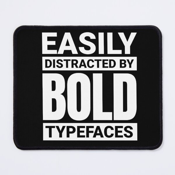 Item preview, Easily distracted by bold typefaces designed and sold by shirttruck.