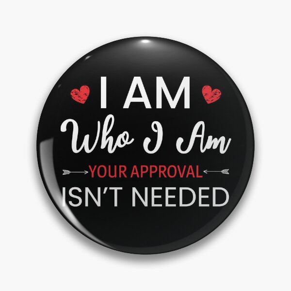 Item preview, I Am Who I Am Your Approval Isn't Needed designed and sold by AdiApparel.