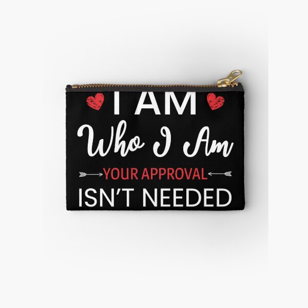Item preview, I Am Who I Am Your Approval Isn't Needed designed and sold by AdiApparel.