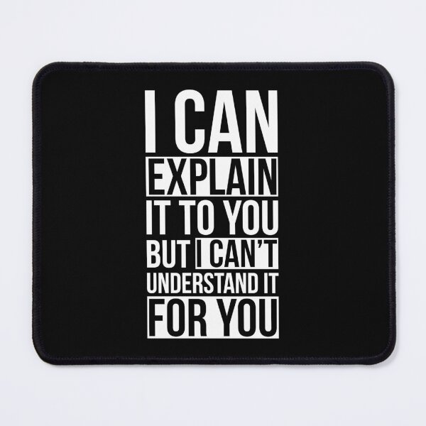 Item preview, I Can Explain it to You but I Can't Understand it for You designed and sold by AdiApparel.