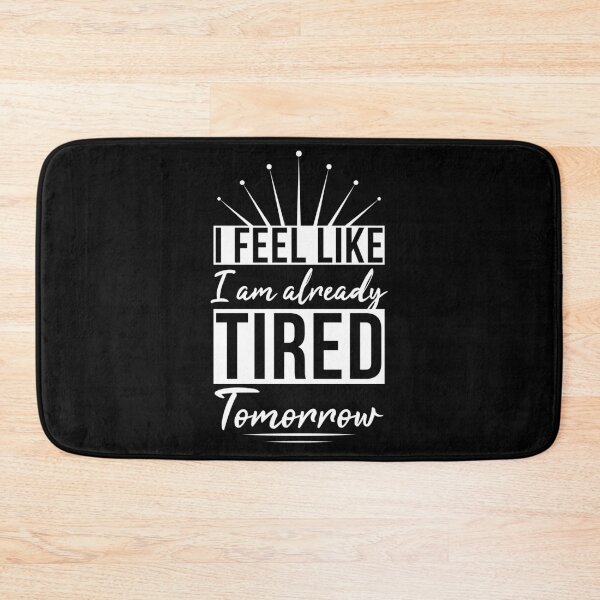 Item preview, I Feel Like I'm Already Tired Tomorrow designed and sold by AdiApparel.