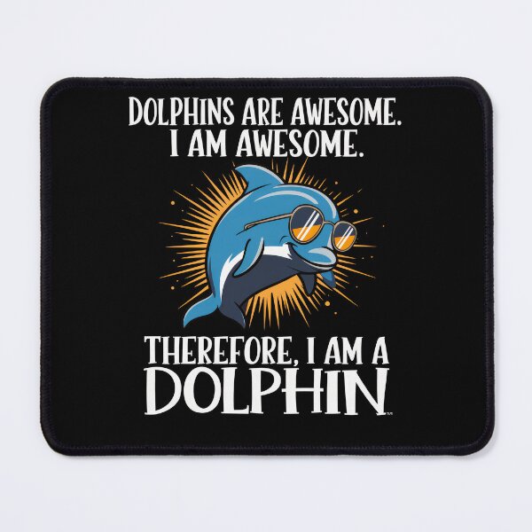 Item preview, Dolphins Are Awesome Therefore I’m a Dolphin designed and sold by Merchrise.