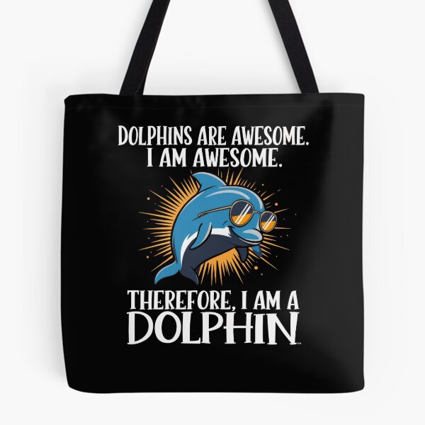 Item preview, Dolphins Are Awesome Therefore I’m a Dolphin designed and sold by Merchrise.
