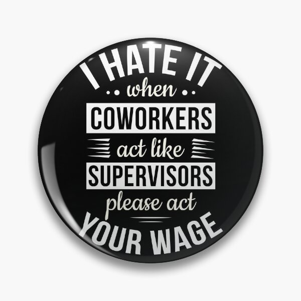 Item preview, I Hate It When Coworkers act like Supervisors designed and sold by AdiApparel.