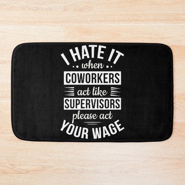 Item preview, I Hate It When Coworkers act like Supervisors designed and sold by AdiApparel.