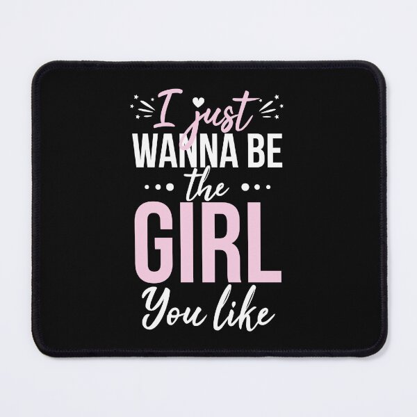 Item preview, I Just Want to be the Girl you Like designed and sold by AdiApparel.