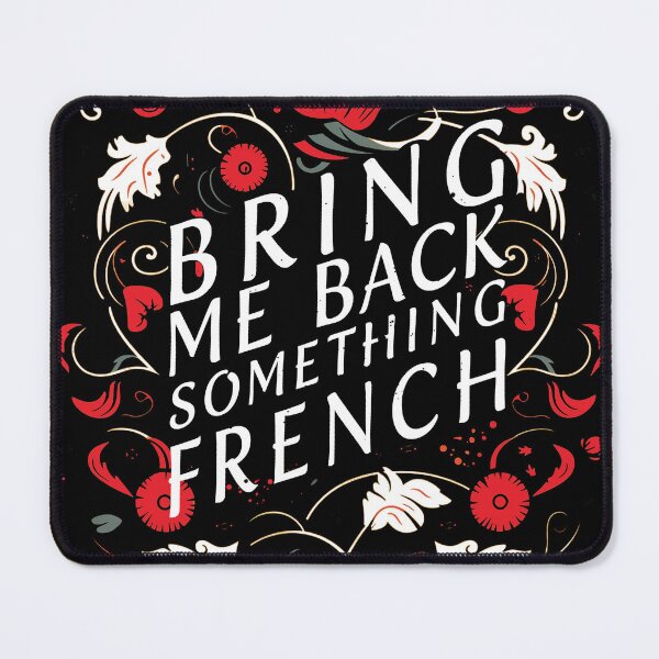 Item preview, Bring Me Back Something French! designed and sold by BadDadPhotoShop.
