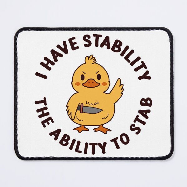 Item preview, I Have Stability Ability To Stab-Funny Duck designed and sold by TavellynArt.