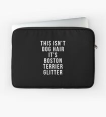 This Isn't Dog Hair It's Boston Terrier Glitter - Funny Boston Terrier gift Laptop Sleeve
