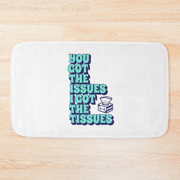 Item preview, You got the issues I got the tissues designed and sold by shirttruck.