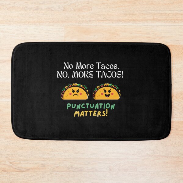 Item preview, No More Tacos Punctuation Matters designed and sold by Mateusz Majcherek.