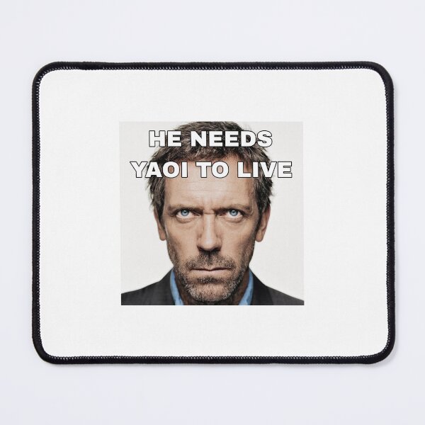 Item preview, House MD HE NEEDS YAOI TO LIVE designed and sold by traurigekatze.