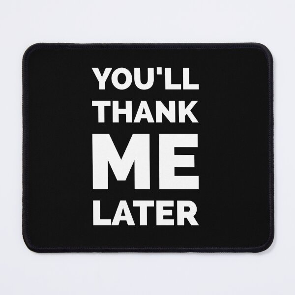 Item preview, You’ll thank me later: Monk Quote designed and sold by Boxing Kangaroo Retail Company.