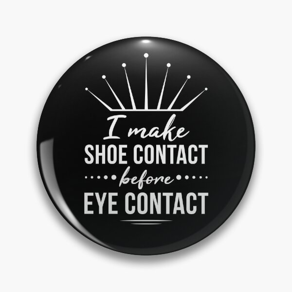 Item preview, I Make Shoe Contact Before Eye Contact designed and sold by AdiApparel.