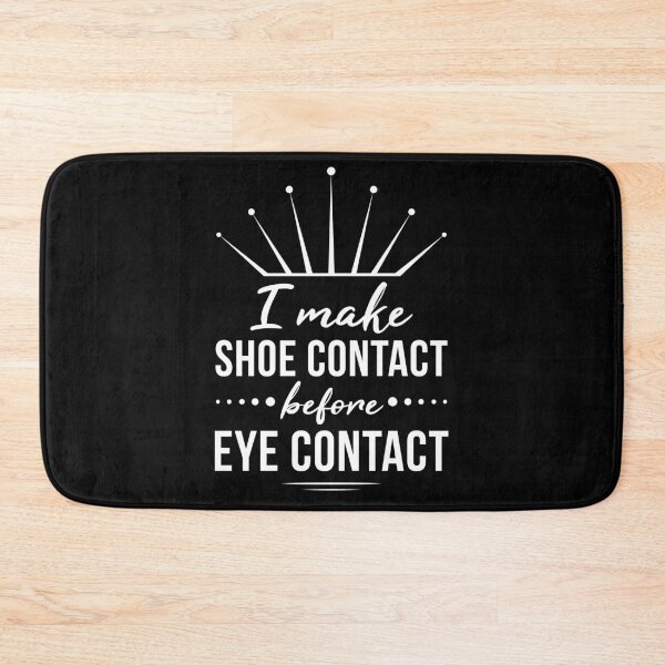 Item preview, I Make Shoe Contact Before Eye Contact designed and sold by AdiApparel.