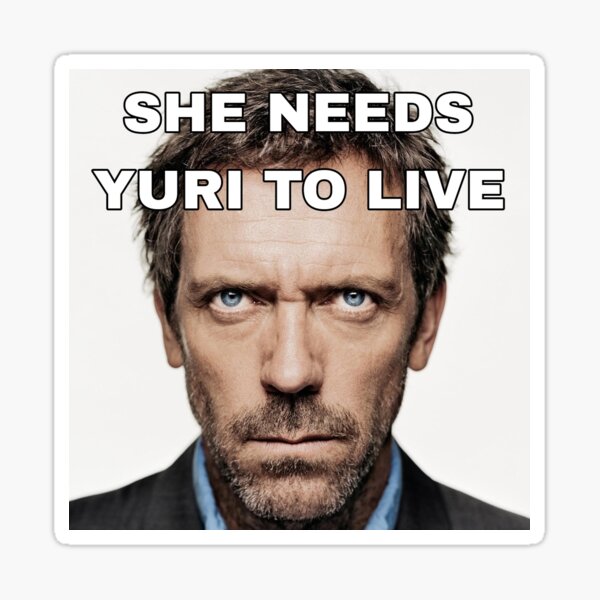 Item preview,  House MD SHE NEEDS YURI TO LIVE designed and sold by traurigekatze.