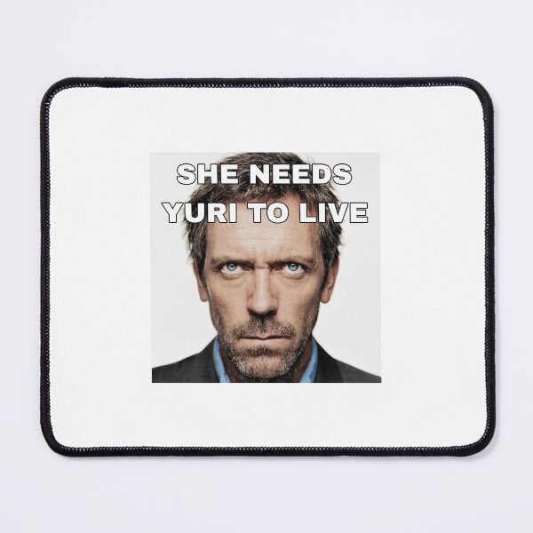 Item preview,  House MD SHE NEEDS YURI TO LIVE designed and sold by traurigekatze.