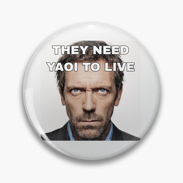 Item preview, House MD THEY NEED YAOI TO LIVE designed and sold by traurigekatze.