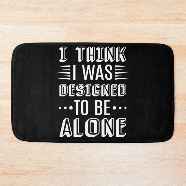 Item preview, I Think I Was Designed To Be Alone designed and sold by AdiApparel.