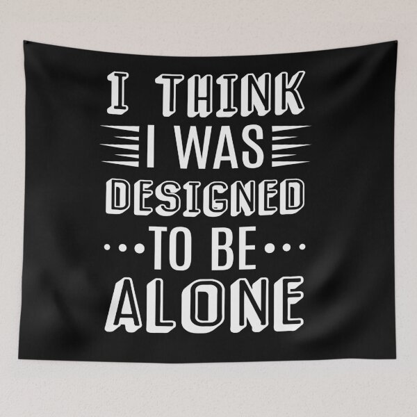 Item preview, I Think I Was Designed To Be Alone designed and sold by AdiApparel.