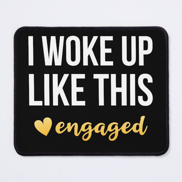 Item preview, I Woke Up Like This Engaged designed and sold by AdiApparel.