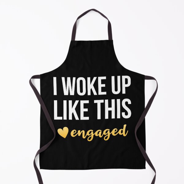 Item preview, I Woke Up Like This Engaged designed and sold by AdiApparel.