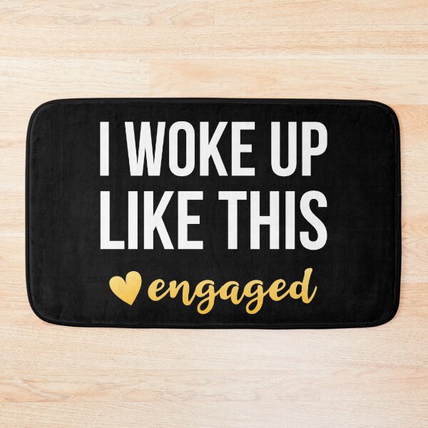 Item preview, I Woke Up Like This Engaged designed and sold by AdiApparel.