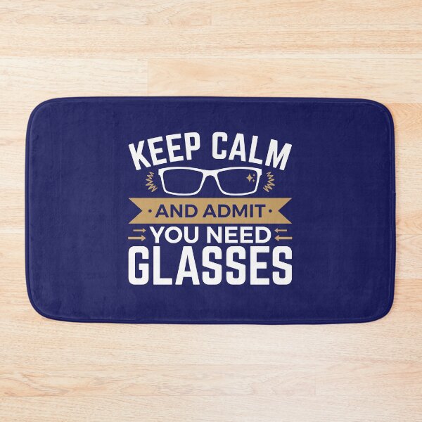 Item preview, Keep Calm and Admit You Need Glasses Funny Optometrist designed and sold by jaygo.