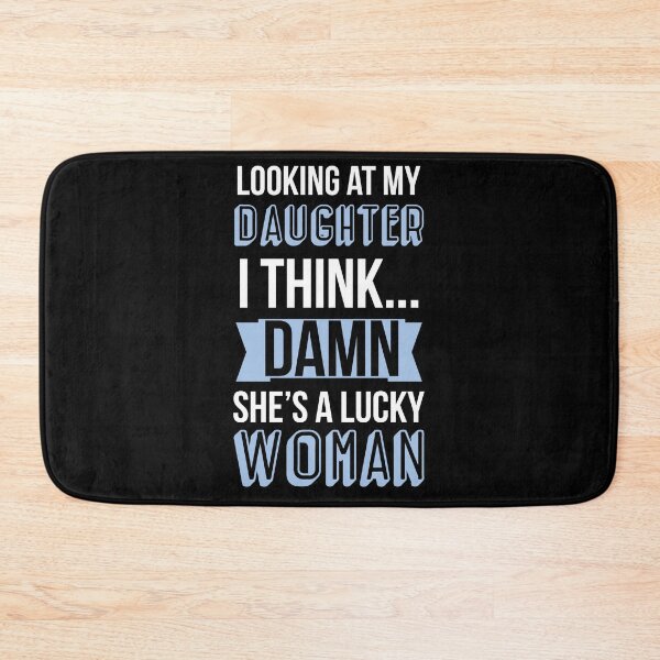 Item preview, Looking at my Daughter I Think Damn She's a Lucky Woman designed and sold by AdiApparel.
