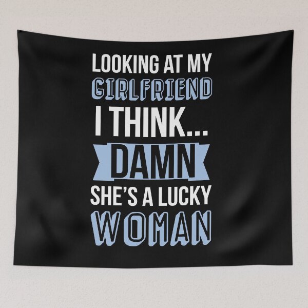 Item preview, Looking at my Girlfriend I Think Damn She's a Lucky Woman designed and sold by AdiApparel.