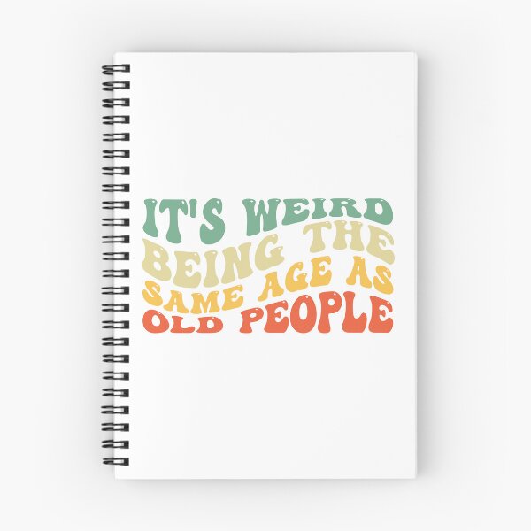 Item preview, It's Weird Being The Same Age As old People designed and sold by the-craft-shop.