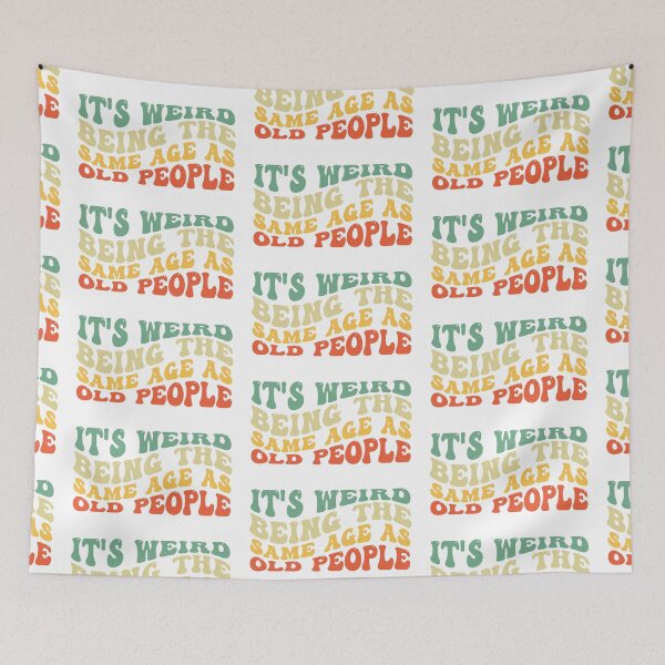 Item preview, It's Weird Being The Same Age As old People designed and sold by the-craft-shop.