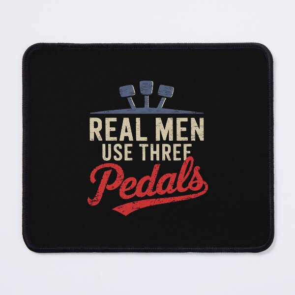 Item preview, Real Men Use Three Pedals designed and sold by luannsemmsobre.