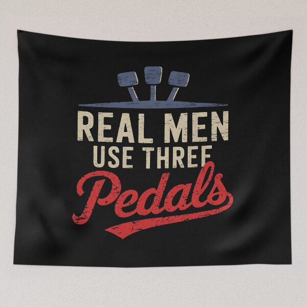 Item preview, Real Men Use Three Pedals designed and sold by luannsemmsobre.