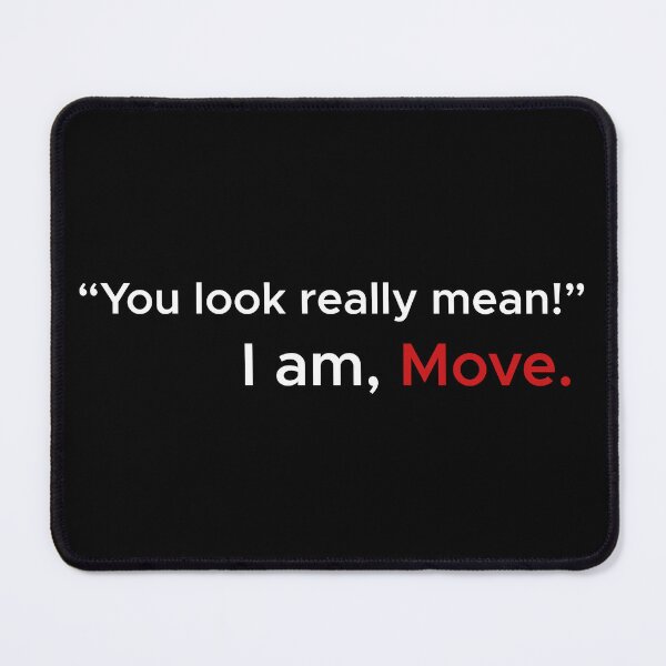 Item preview, You Look Really Mean. I am, Move. designed and sold by AdiApparel.