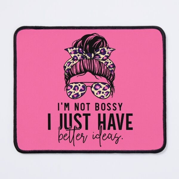 Item preview, I'm Not Bossy I Just Have Better Ideas! Funny Boss Messy Bun Girl designed and sold by GroovyFusion.