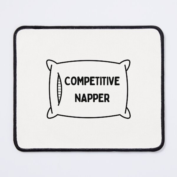 Item preview, Competitive Napper designed and sold by PeachyLitchi.