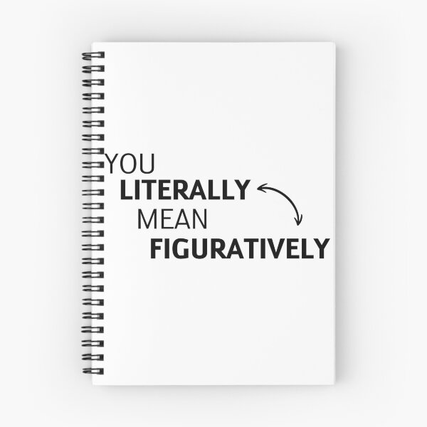 Item preview, you literally mean figuratively designed and sold by TranquilTrinket.